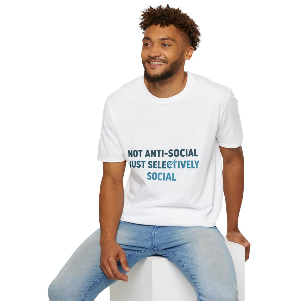 Not Anti-Social Just Selectively Social Unisex T‑Shirt