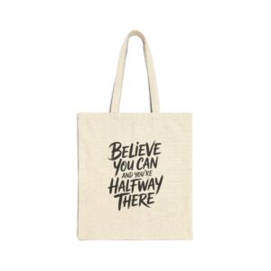 Believe You Can and You're Halfway There Cotton Canvas Tote