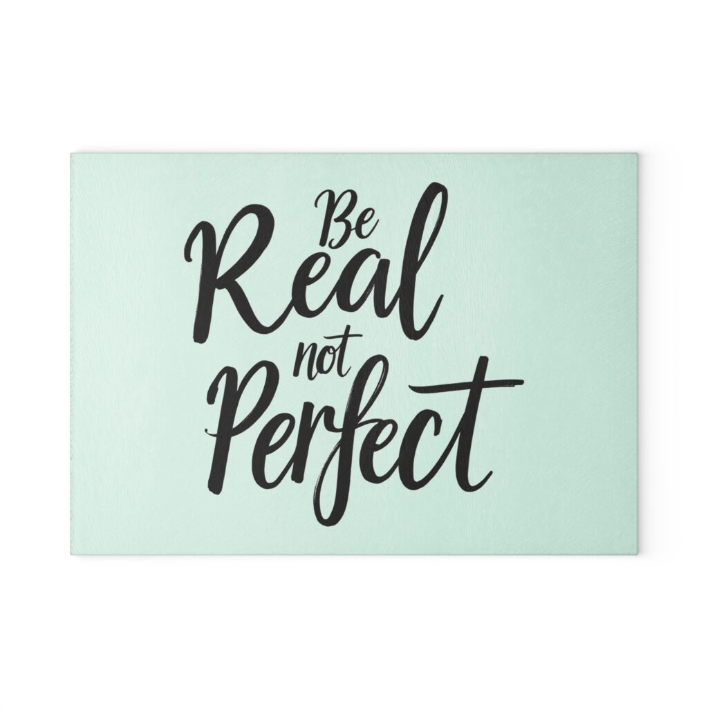 Be Real Not Perfect Glass Cutting Board