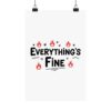 Everything's Fine Matte Vertical Posters - Thumbnail Image 81