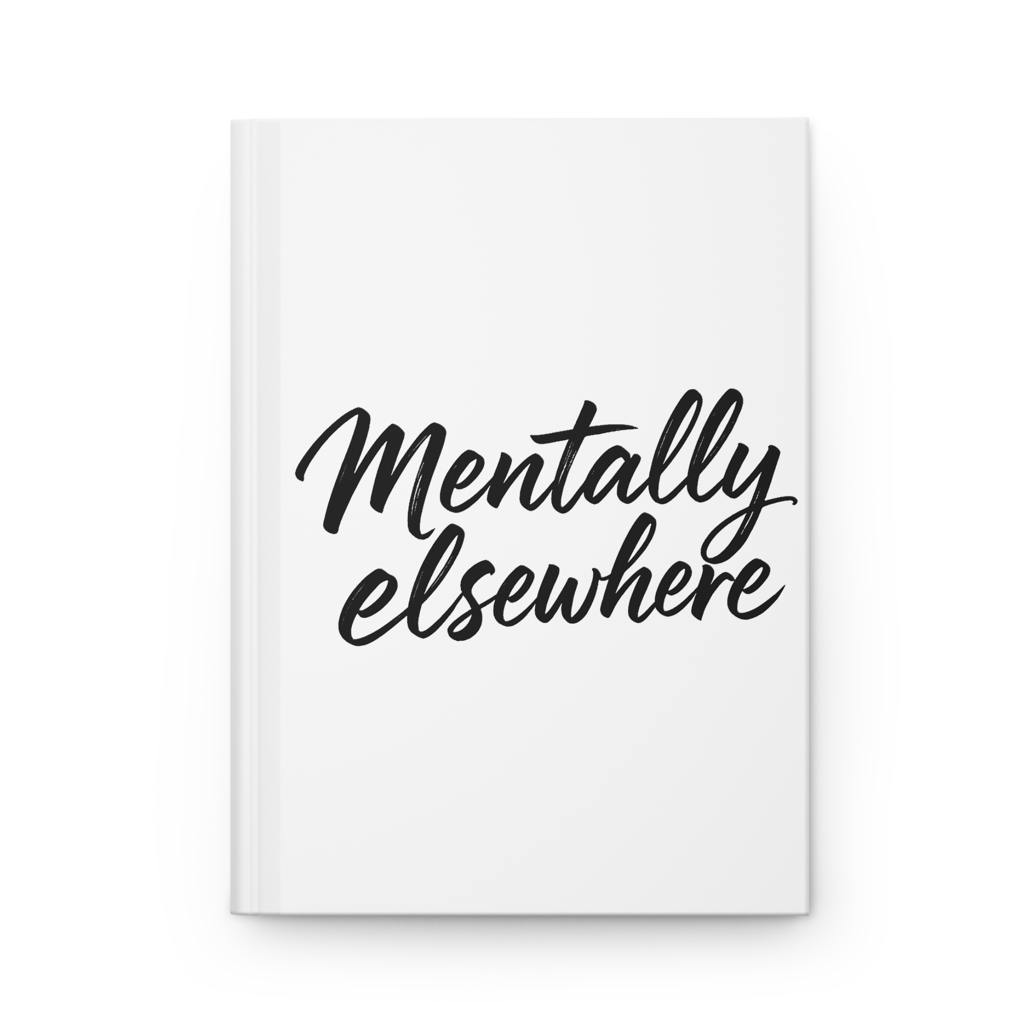 Mentally Elsewhere Hardcover Lined Journal - Image 1