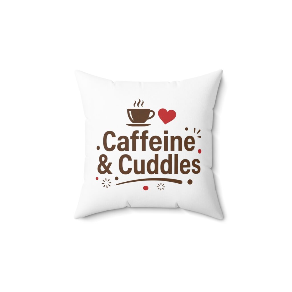 Caffeine & Cuddles Spun Polyester Square Pillow