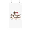 Caffeine & Cuddles Matte Vertical Posters - Thumbnail Image 57