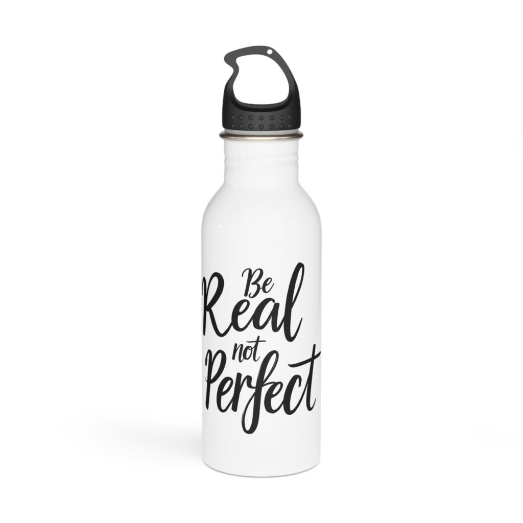 Be Real Not Perfect Stainless Steel Water Bottle