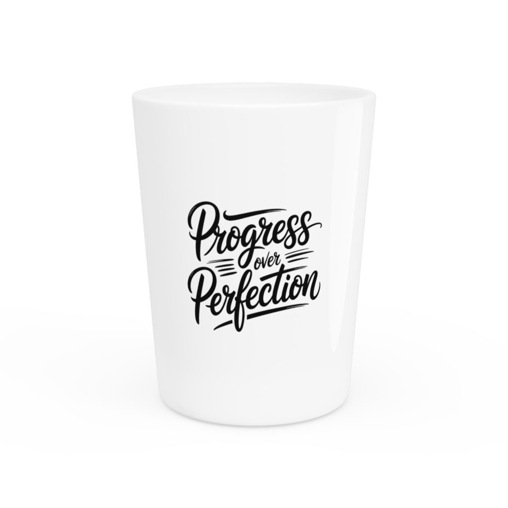 Progress Over Perfection Shot Glass