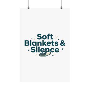 Soft Blankets & Silence Matte Vertical Posters