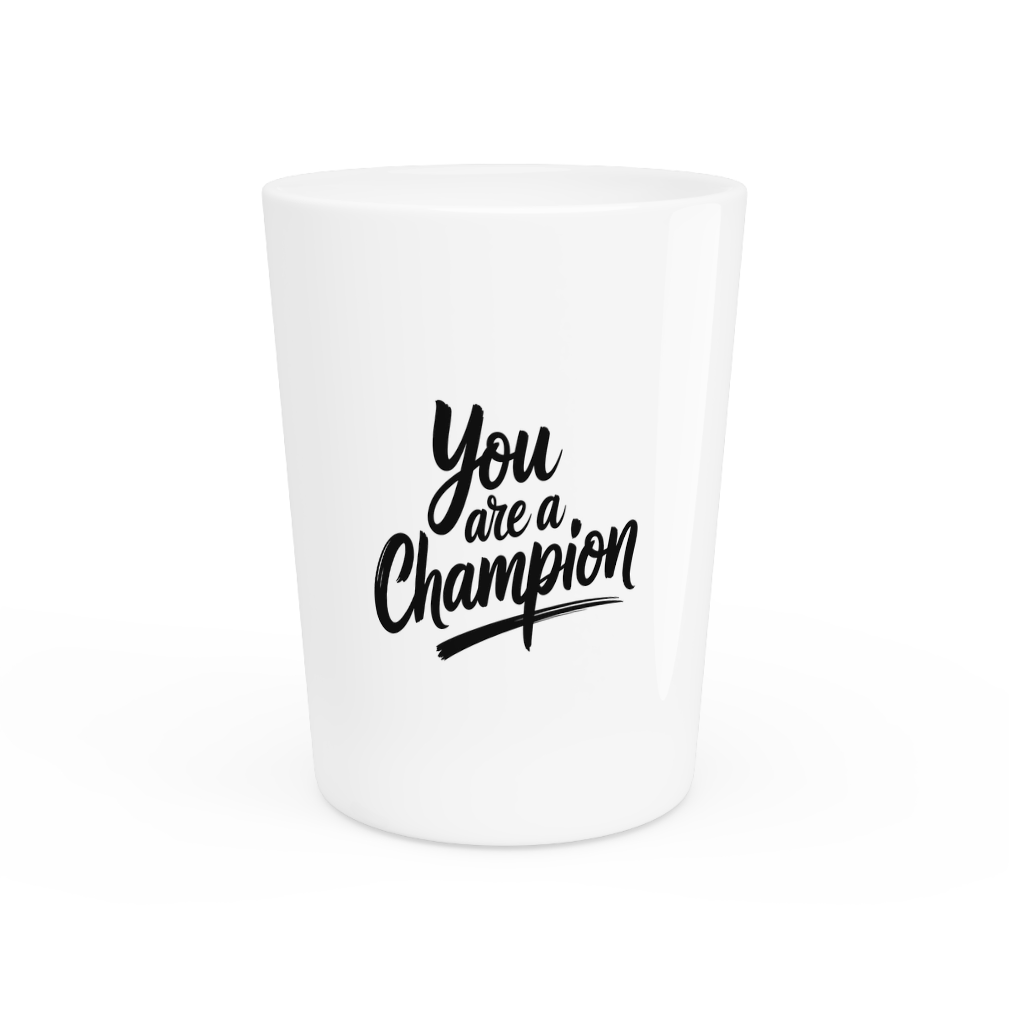 You Are a Champion Shot Glass - Image 1
