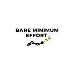 Bare Minimum Effort Kiss-Cut Sticker