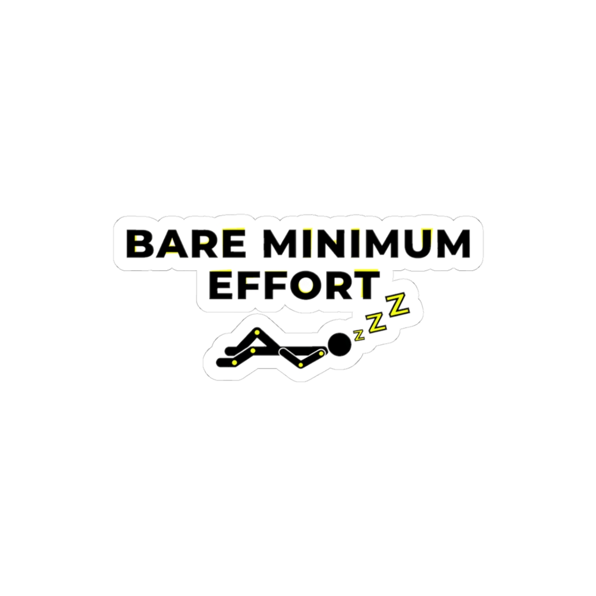 Bare Minimum Effort Kiss-Cut Sticker - Image 1
