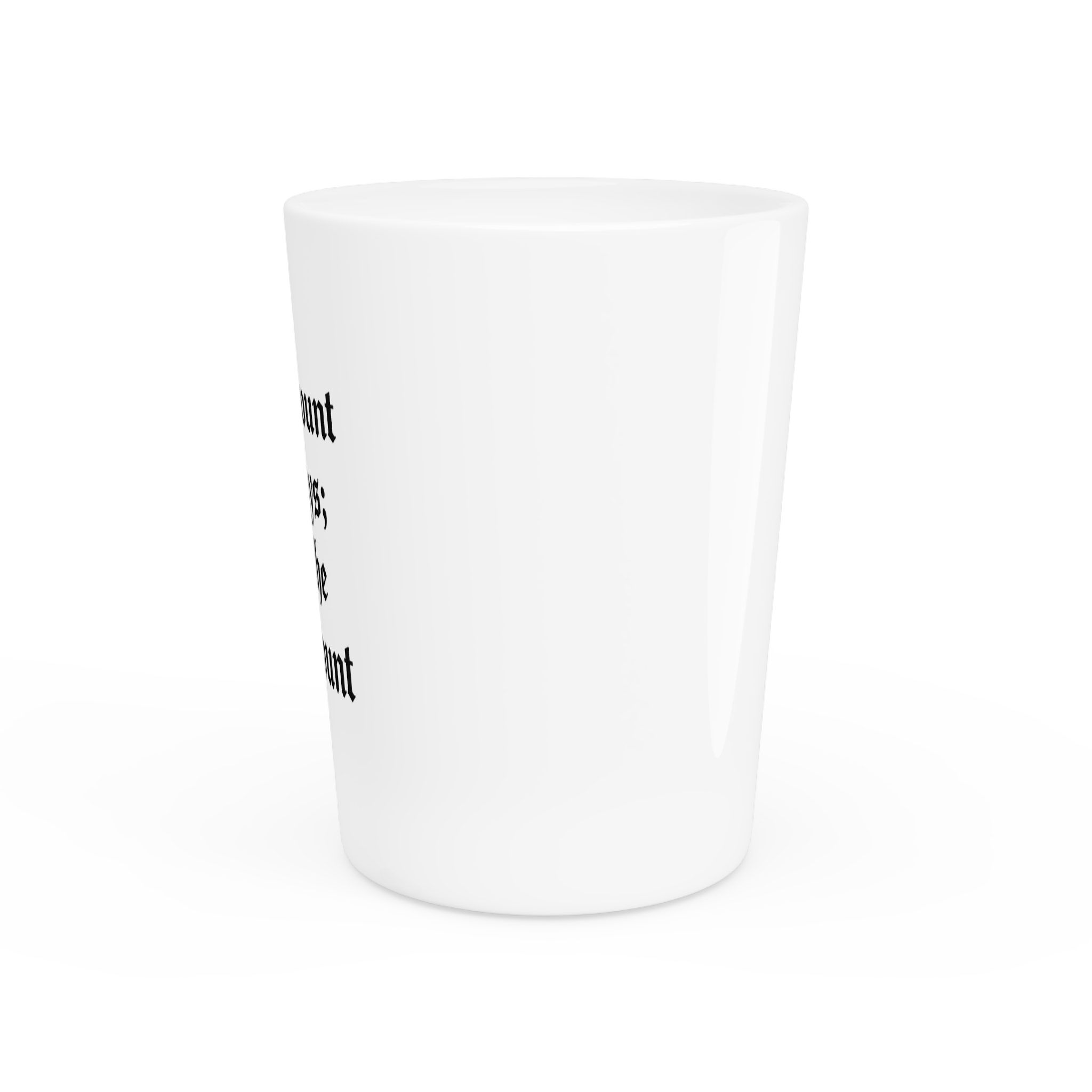Don't Count the Days; Make the Days Count Shot Glass - Image 3