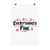 Everything's Fine Matte Vertical Posters - Thumbnail Image 109