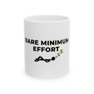 Bare Minimum Effort Ceramic Mug, (11oz, 15oz)