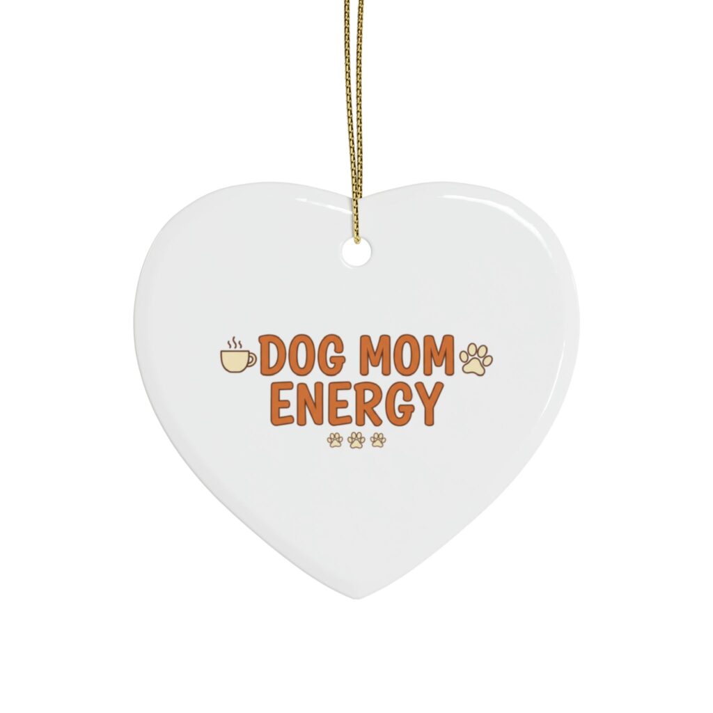 Dog Mom Energy Ceramic Ornaments