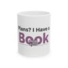 Plans? I Have a Book Ceramic Mug, (11oz, 15oz) - Thumbnail Image 1