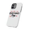 Everything's Fine Tough Phone Cases - Thumbnail Image 15