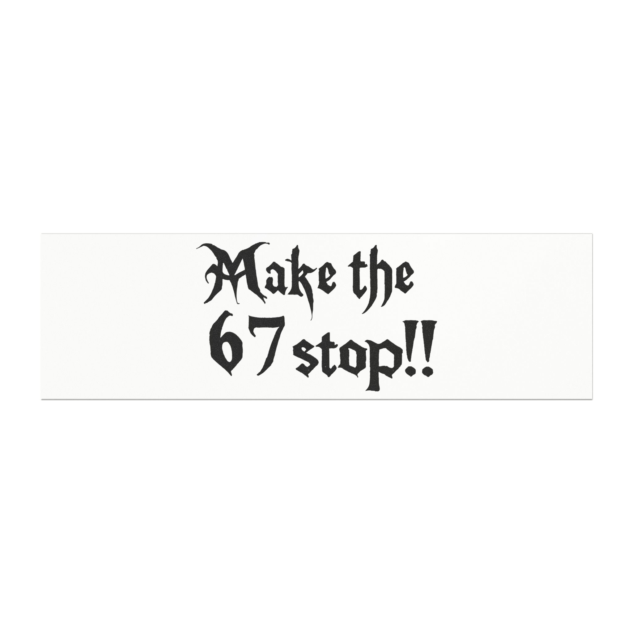 Make the 67 Stop!! Car Magnet - Image 5