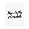 Mentally Elsewhere Matte Vertical Posters - Thumbnail Image 10