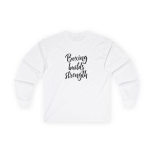 Boxing Builds Strength Long Sleeve Tee
