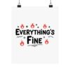 Everything's Fine Matte Vertical Posters - Thumbnail Image 77