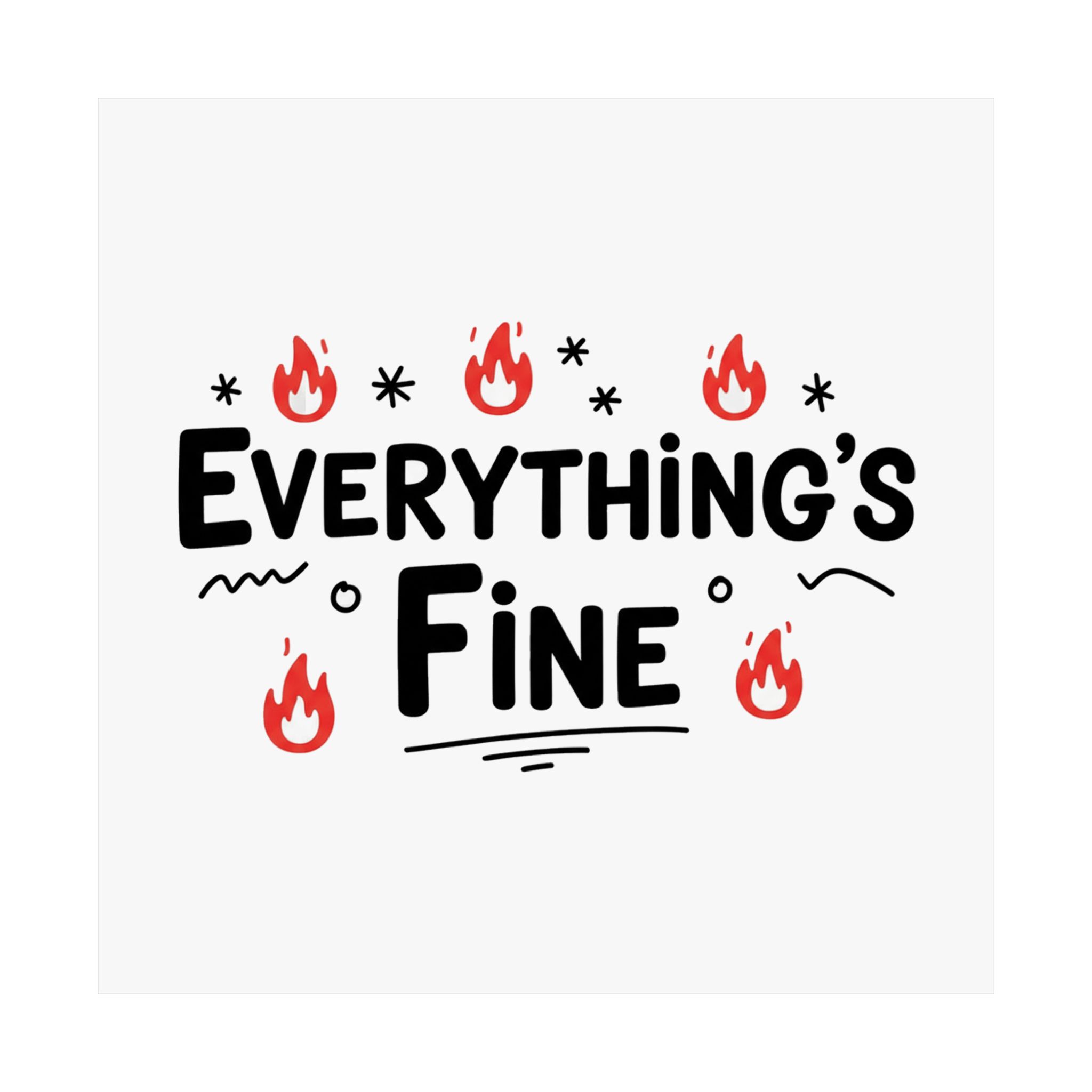 Everything's Fine Matte Vertical Posters - Image 114