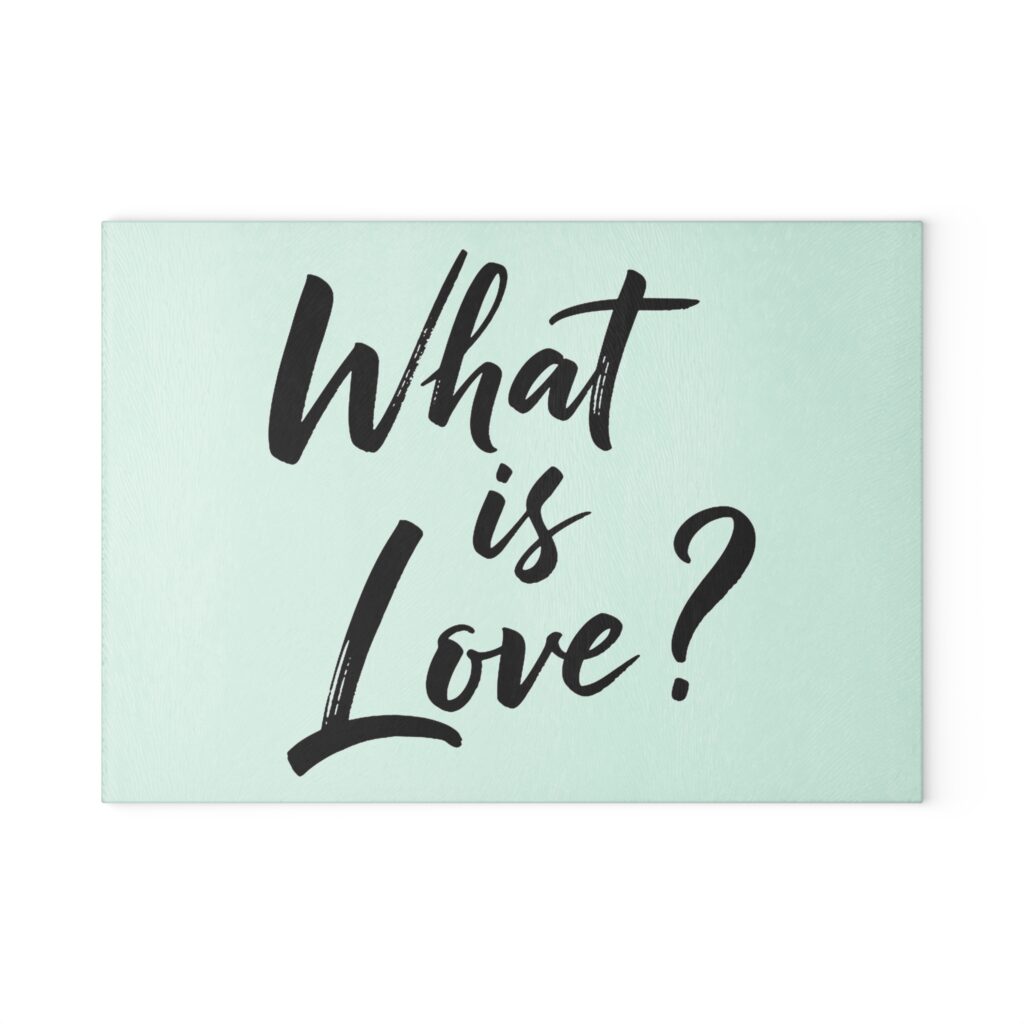 What Is Love? Glass Cutting Board