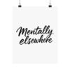 Mentally Elsewhere Matte Vertical Posters - Thumbnail Image 17