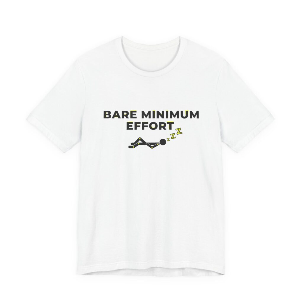 Bare Minimum Effort Unisex Jersey Short Sleeve Tee