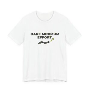 Bare Minimum Effort Unisex Jersey Short Sleeve Tee