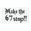 Make the 67 Stop!! Car Magnet - Thumbnail Image 9
