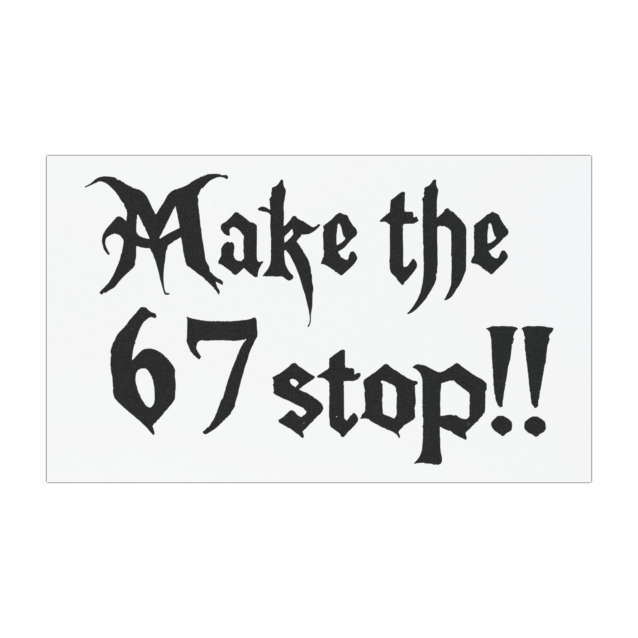 Make the 67 Stop!! Car Magnet - Image 9
