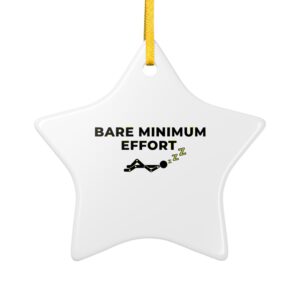 Bare Minimum Effort Ceramic Ornament
